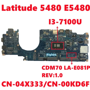  CN-04X333 4X333 CN-00KD6F 0KD6F За Dell Latitude 5480 E5480 дънна Платка на лаптоп CDM70 LA-E081P REV: 1.0 е с I3-7100U 100% тестван
