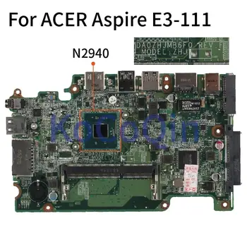  DA0ZHJMB6F0 дънна Платка за лаптоп ACER Aspire E3-111 ES1-111 N2940 DA0ZHJMB6E0 дънната Платка е тестван